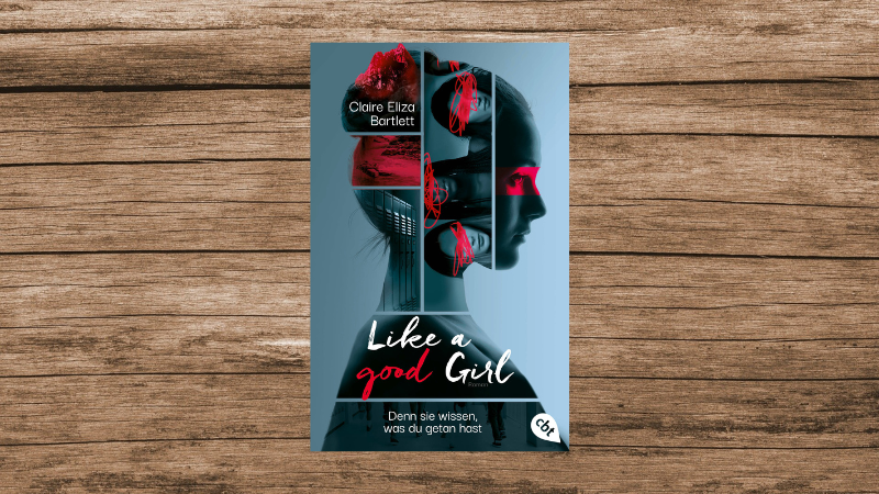 "Like a good Girl - Denn sie wissen, was du getan hast" von Claire Eliza Bartlett, 512 Seiten, erschienen bei cbt.